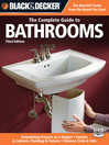 Black & Decker The Complete Guide to Bathrooms (eBook): Remodeling on a budget; Vanities & Cabinets; Plumbing & Fixtures; Showers, Sinks & Tubs